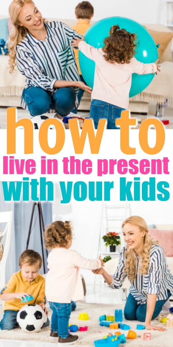 How to Live in the Present with Your Kids